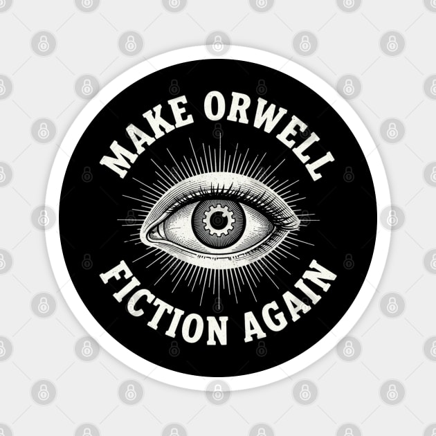 Make-Orwell-Fiction-Again Magnet by Creatifly Graphic Tees